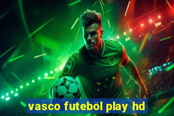 vasco futebol play hd